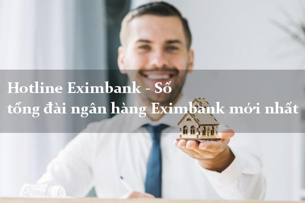 Hotline Eximbank - Số tổng đài ngân hàng Eximbank mới nhất Hotline Eximbank - Số tổng đài ngân hàng Eximbank mới nhất