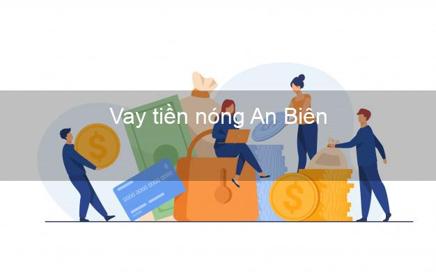 Vay tiền nóng An Biên Kiên Giang Vay tiền nóng An Biên Kiên Giang