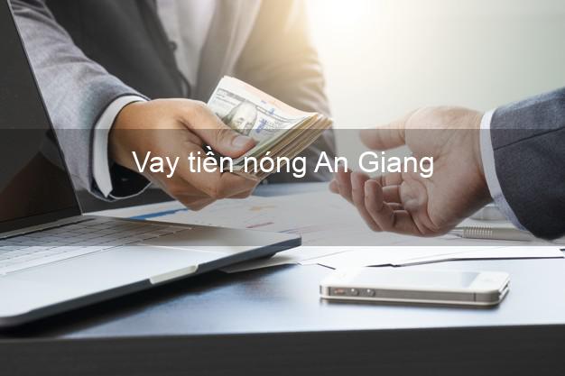 Vay tiền nóng An Giang Vay tiền nóng An Giang