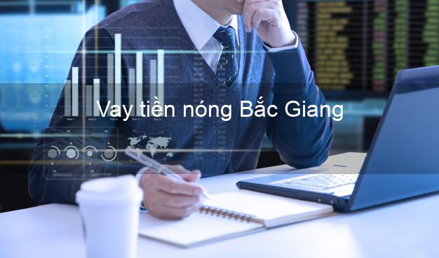 Vay tiền nóng Bắc Giang Vay tiền nóng Bắc Giang