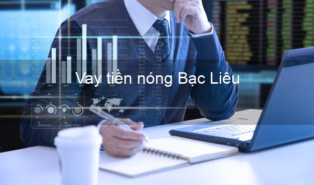 Vay tiền nóng Bạc Liêu Vay tiền nóng Bạc Liêu