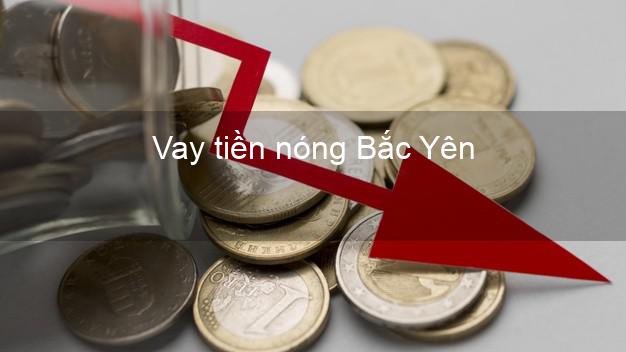 Vay tiền nóng Bắc Yên Sơn La Vay tiền nóng Bắc Yên Sơn La