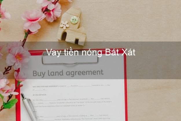 Vay tiền nóng Bát Xát Lào Cai Vay tiền nóng Bát Xát Lào Cai