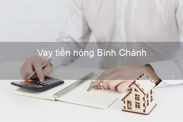 Vay tiền nóng Bình Chánh Hồ Chí Minh Vay tiền nóng Bình Chánh Hồ Chí Minh
