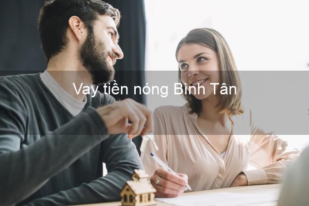 Vay tiền nóng Bình Tân Vĩnh Long Vay tiền nóng Bình Tân Vĩnh Long