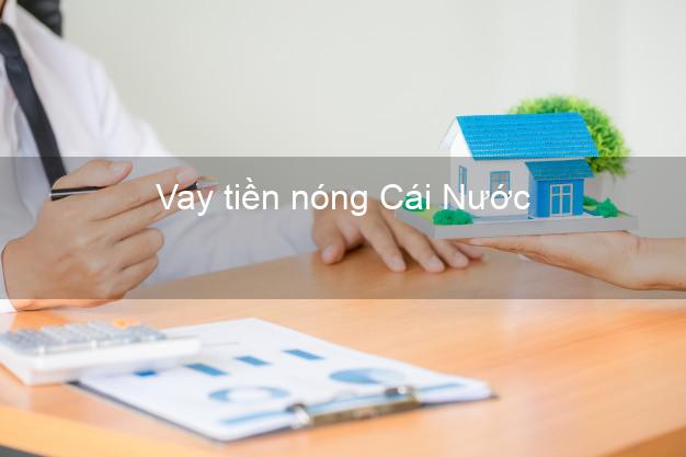 Vay tiền nóng Cái Nước Cà Mau Vay tiền nóng Cái Nước Cà Mau