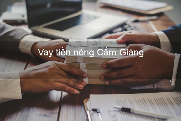 Vay tiền nóng Cẩm Giàng Hải Dương Vay tiền nóng Cẩm Giàng Hải Dương