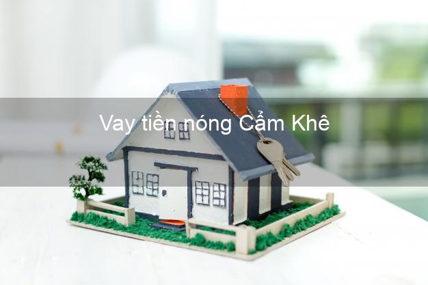 Vay tiền nóng Cẩm Khê Phú Thọ Vay tiền nóng Cẩm Khê Phú Thọ