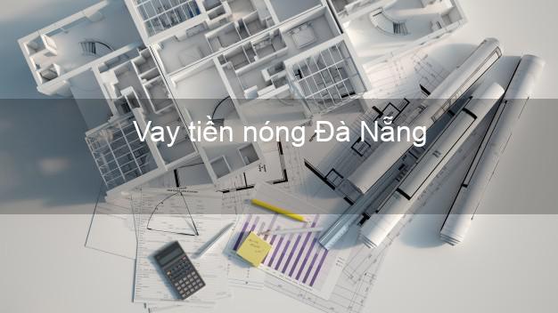 Vay tiền nóng Đà Nẵng