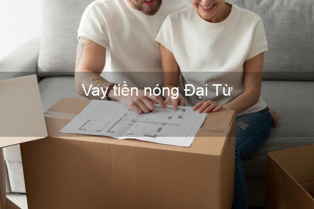 Vay tiền nóng Đại Từ Thái Nguyên Vay tiền nóng Đại Từ Thái Nguyên