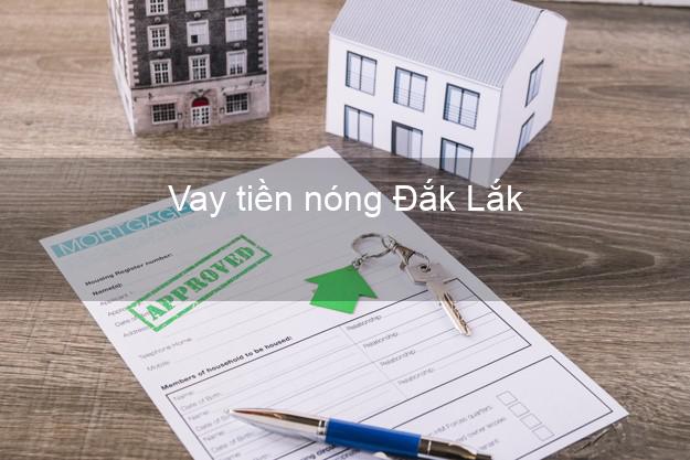 Vay tiền nóng Đắk Lắk Vay tiền nóng Đắk Lắk