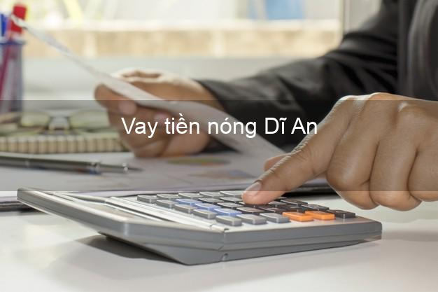 Vay tiền nóng Dĩ An Bình Dương Vay tiền nóng Dĩ An Bình Dương