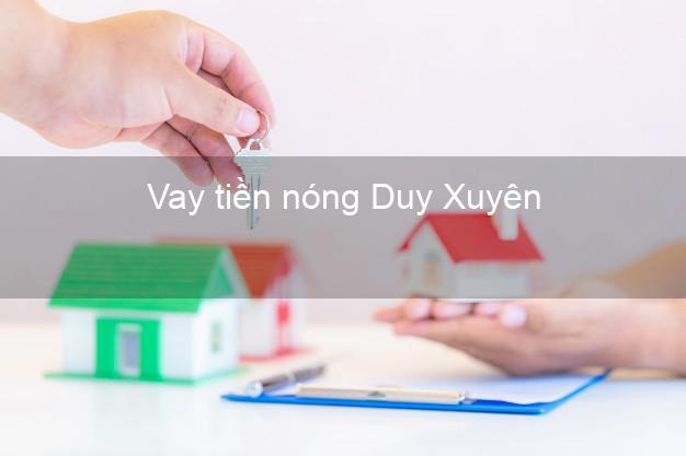 Vay tiền nóng Duy Xuyên Quảng Nam Vay tiền nóng Duy Xuyên Quảng Nam