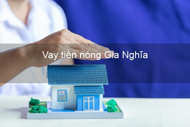 Vay tiền nóng Gia Nghĩa Đắk Nông Vay tiền nóng Gia Nghĩa Đắk Nông