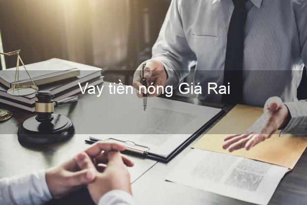 Vay tiền nóng Giá Rai Bạc Liêu Vay tiền nóng Giá Rai Bạc Liêu