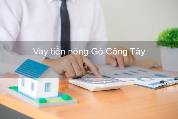 Vay tiền nóng Gò Công Tây Tiền Giang Vay tiền nóng Gò Công Tây Tiền Giang