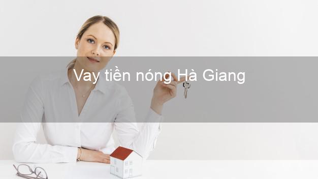 Vay tiền nóng Hà Giang Vay tiền nóng Hà Giang