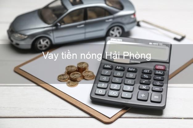 Vay tiền nóng Hải Phòng Vay tiền nóng Hải Phòng