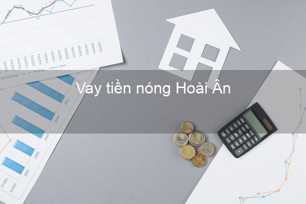 Vay tiền nóng Hoài Ân Bình Định Vay tiền nóng Hoài Ân Bình Định