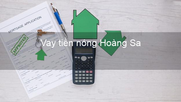 Vay tiền nóng Hoàng Sa Đà Nẵng Vay tiền nóng Hoàng Sa Đà Nẵng