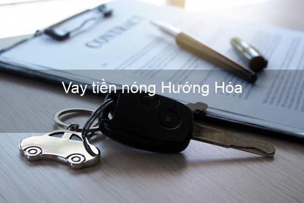 Vay tiền nóng Hướng Hóa Quảng Trị Vay tiền nóng Hướng Hóa Quảng Trị