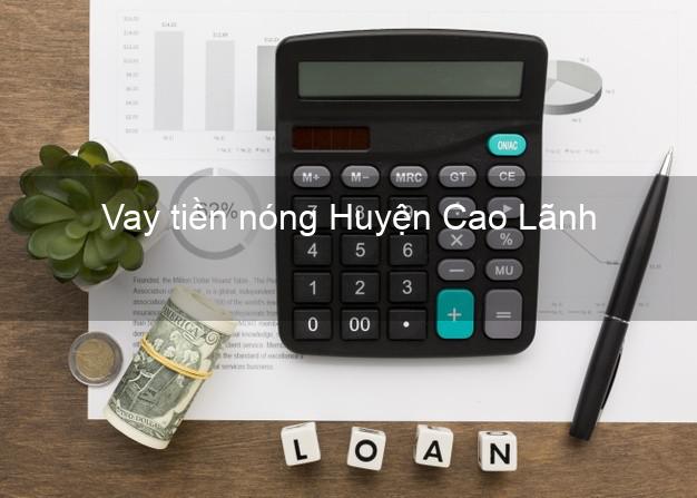 Vay tiền nóng Huyện Cao Lãnh Đồng Tháp Vay tiền nóng Huyện Cao Lãnh Đồng Tháp