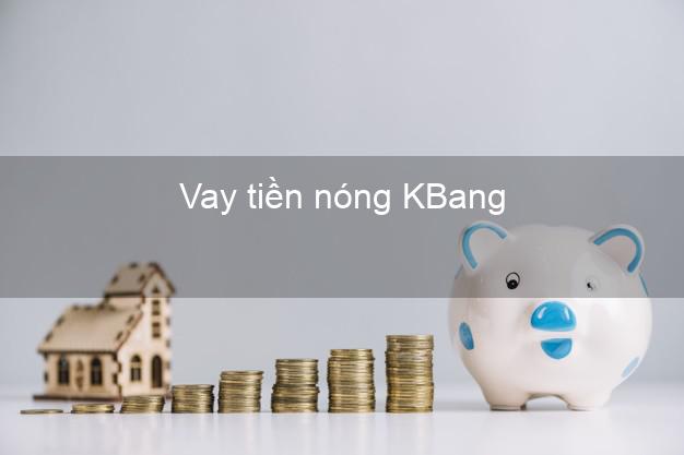 Vay tiền nóng KBang Gia Lai Vay tiền nóng KBang Gia Lai