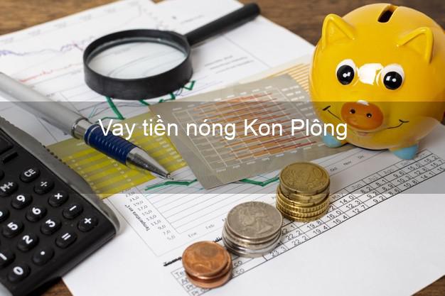 Vay tiền nóng Kon Plông Kon Tum Vay tiền nóng Kon Plông Kon Tum