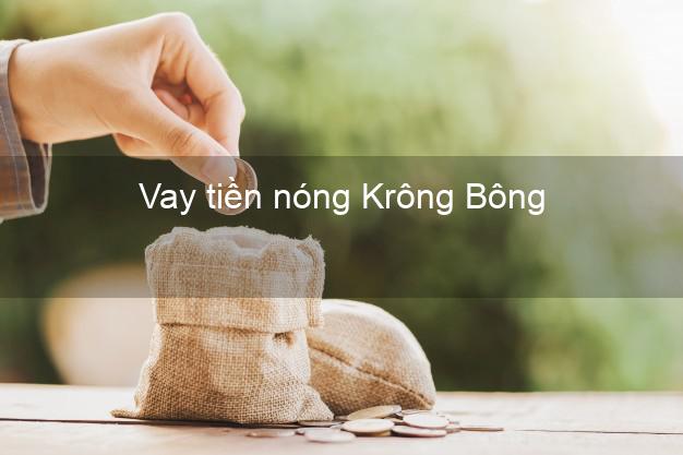 Vay tiền nóng Krông Bông Đắk Lắk Vay tiền nóng Krông Bông Đắk Lắk