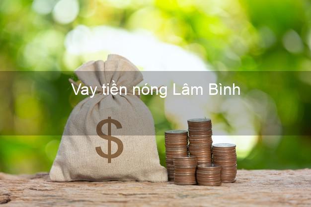 Vay tiền nóng Lâm Bình Tuyên Quang Vay tiền nóng Lâm Bình Tuyên Quang