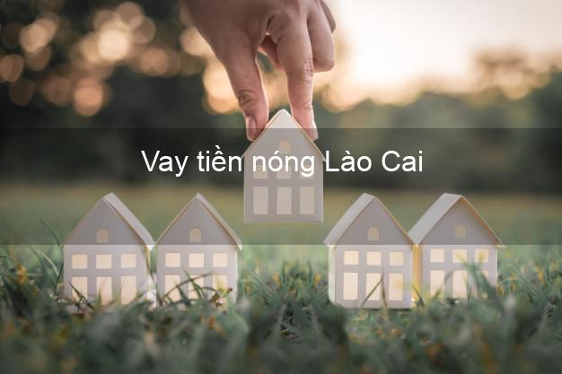 Vay tiền nóng Lào Cai