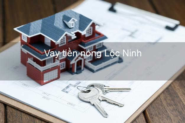 Vay tiền nóng Lộc Ninh Bình Phước Vay tiền nóng Lộc Ninh Bình Phước