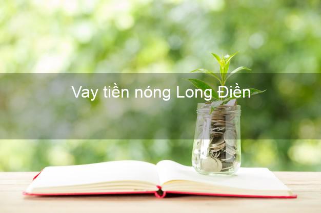 Vay tiền nóng Long Điền Bà Rịa Vũng Tàu Vay tiền nóng Long Điền Bà Rịa Vũng Tàu