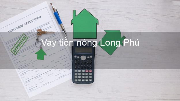 Vay tiền nóng Long Phú Sóc Trăng Vay tiền nóng Long Phú Sóc Trăng