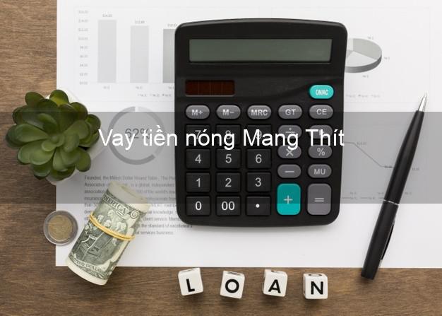 Vay tiền nóng Mang Thít Vĩnh Long Vay tiền nóng Mang Thít Vĩnh Long