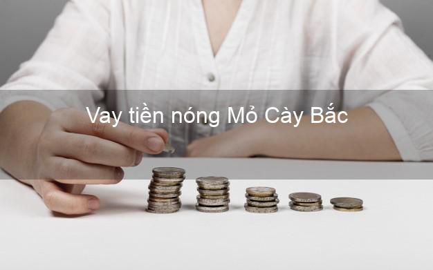 Vay tiền nóng Mỏ Cày Bắc Bến Tre Vay tiền nóng Mỏ Cày Bắc Bến Tre