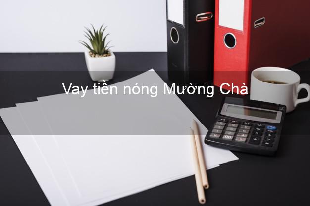 Vay tiền nóng Mường Chà Điện Biên Vay tiền nóng Mường Chà Điện Biên