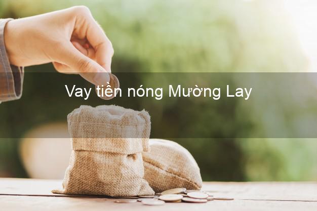 Vay tiền nóng Mường Lay Điện Biên
