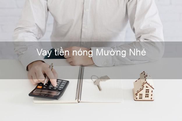 Vay tiền nóng Mường Nhé Điện Biên Vay tiền nóng Mường Nhé Điện Biên