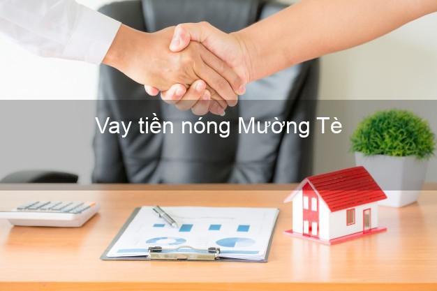 Vay tiền nóng Mường Tè Lai Châu Vay tiền nóng Mường Tè Lai Châu