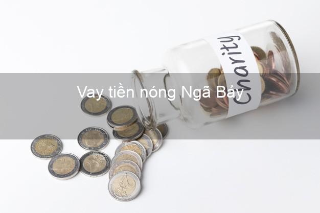 Vay tiền nóng Ngã Bảy Hậu Giang Vay tiền nóng Ngã Bảy Hậu Giang