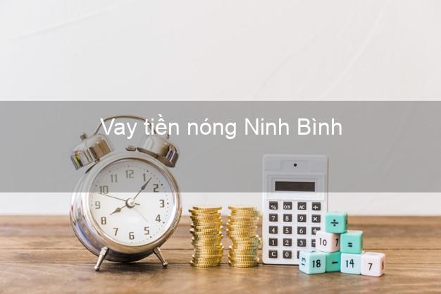 Vay tiền nóng Ninh Bình Vay tiền nóng Ninh Bình