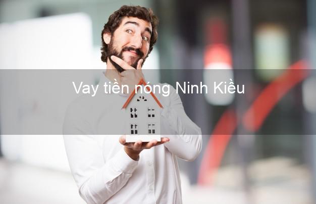 Vay tiền nóng Ninh Kiều Cần Thơ Vay tiền nóng Ninh Kiều Cần Thơ