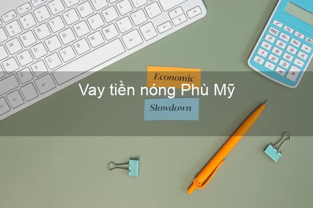 Vay tiền nóng Phù Mỹ Bình Định Vay tiền nóng Phù Mỹ Bình Định