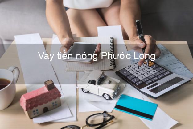 Vay tiền nóng Phước Long Bình Phước Vay tiền nóng Phước Long Bình Phước