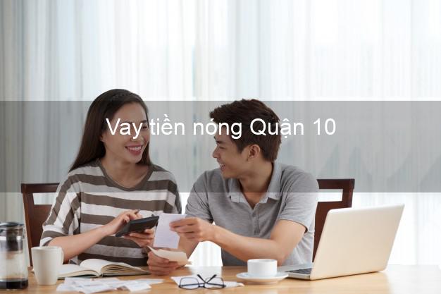 Vay tiền nóng Quận 10 Hồ Chí Minh Vay tiền nóng Quận 10 Hồ Chí Minh