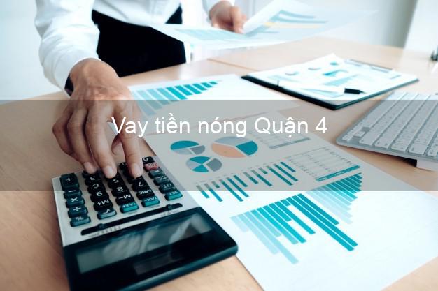 Vay tiền nóng Quận 4 Hồ Chí Minh Vay tiền nóng Quận 4 Hồ Chí Minh