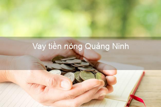 Vay tiền nóng Quảng Ninh Quảng Bình Vay tiền nóng Quảng Ninh Quảng Bình