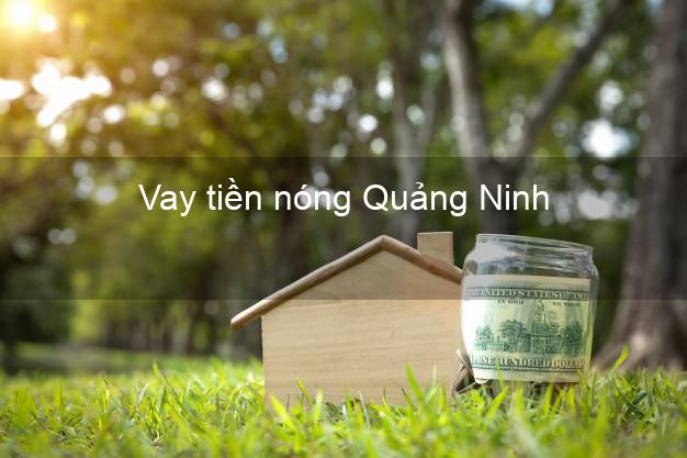 Vay tiền nóng Quảng Ninh