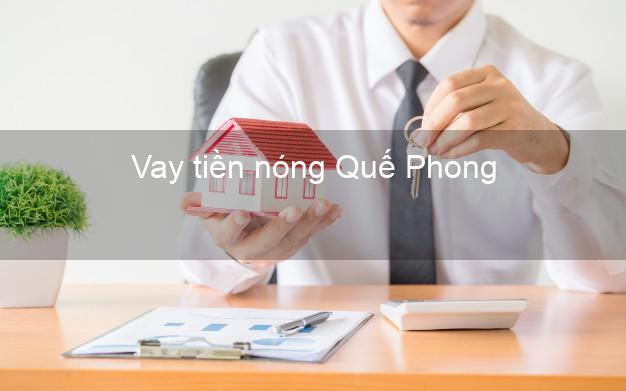 Vay tiền nóng Quế Phong Nghệ An Vay tiền nóng Quế Phong Nghệ An